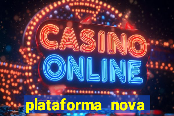 plataforma nova pagando cassino